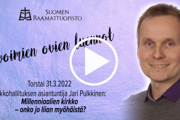Raamattuopisto-Yleisoluento-Milleniaalien kirkko-Jari Pulkkinen