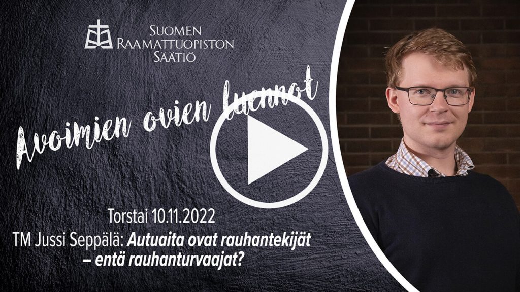 Raamattuopisto Yleisoluento Autuaita Ovat Rauhantekijat Jussi Seppälä