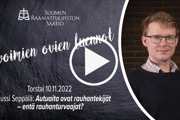 Raamattuopisto-Yleisoluento-Autuaita ovat rauhantekijat-Jussi Seppälä